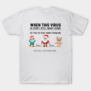 When This Virus Is Over, I Still Want Some Of You To Stay Away From Me T-Shirt